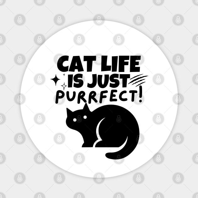 Cat life is just purrfect!! Magnet by mksjr